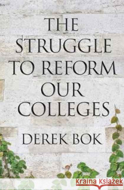 The Struggle to Reform Our Colleges Bok, Derek 9780691177472