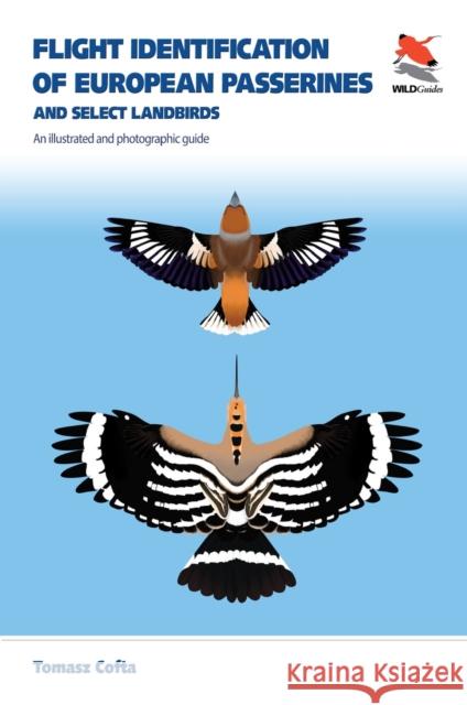 Flight Identification of European Passerines and Select Landbirds: An Illustrated and Photographic Guide Cofta, Tomasz 9780691177571 Princeton University Press