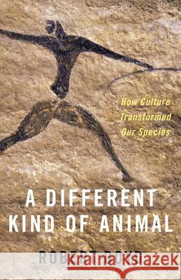 A Different Kind of Animal: How Culture Transformed Our Species Boyd, Robert 9780691177731