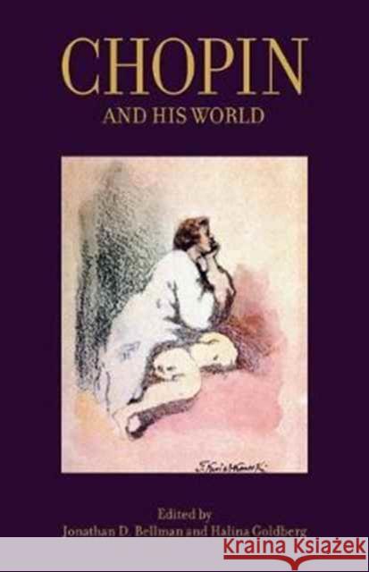 Chopin and His World Bellman, Jonathan D.; Goldberg, Halina 9780691177762