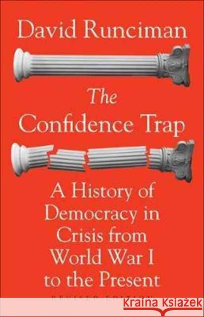The Confidence Trap: A History of Democracy in Crisis from World War I to the Present - Revised Edition Runciman, David 9780691178134