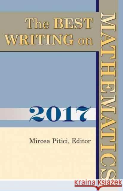 The Best Writing on Mathematics 2017 Pitici, Mircea 9780691178639