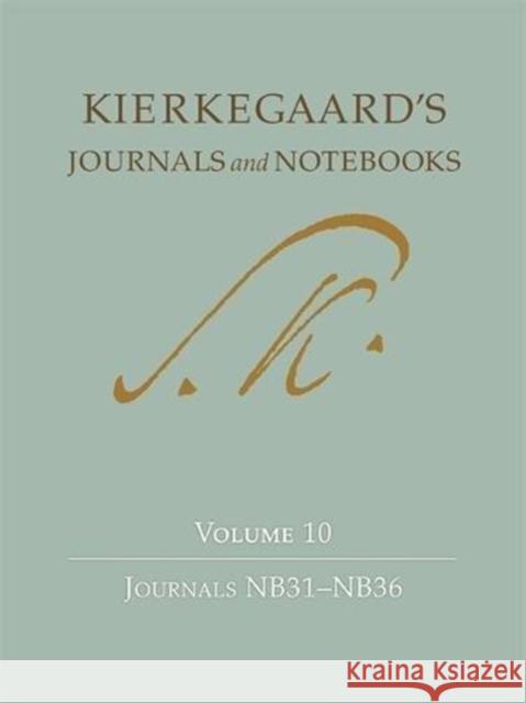 Kierkegaard's Journals and Notebooks Volume 10: Journals Nb31-Nb36 Kierkegaard, Søren 9780691178981