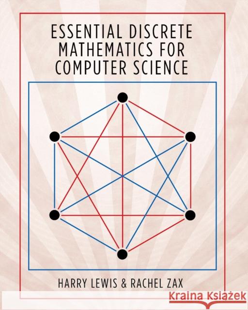 Essential Discrete Mathematics for Computer Science Harry Lewis Rachel Zax 9780691179292