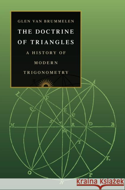 The Doctrine of Triangles: A History of Modern Trigonometry Glen Va 9780691179414 Princeton University Press