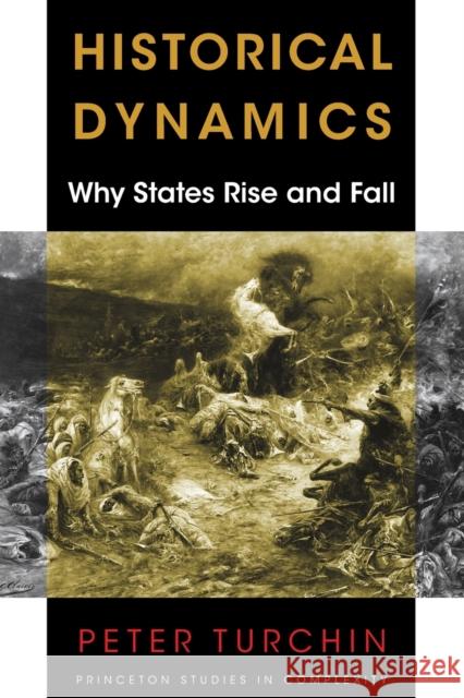 Historical Dynamics: Why States Rise and Fall Peter Turchin 9780691180779 Princeton University Press