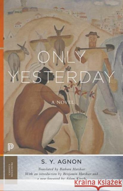 Only Yesterday S. Y. Agnon Barbara Harshav Benjamin Harshav 9780691181004 Princeton University Press