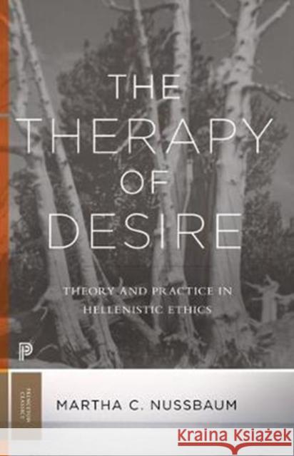 The Therapy of Desire: Theory and Practice in Hellenistic Ethics Nussbaum, Martha C. 9780691181028 Princeton University Press