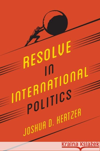 Resolve in International Politics Tali Mendelberg Joshua Kertzer 9780691181080 Princeton University Press