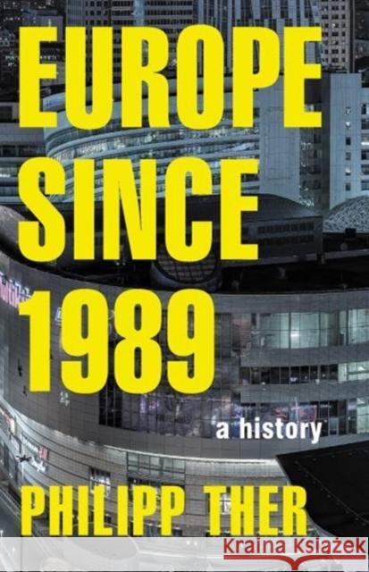 Europe Since 1989: A History Ther, Philipp 9780691181134 Princeton University Press