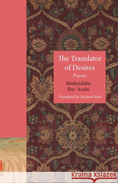 The Translator of Desires: Poems Sells, Michael 9780691181332 Princeton University Press