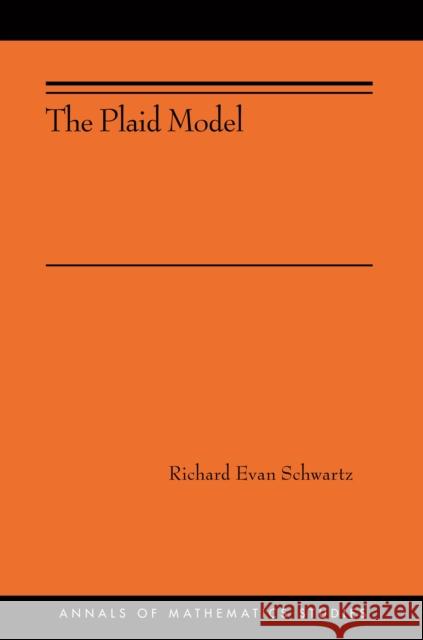 The Plaid Model Richard Evan Schwartz 9780691181387 Princeton University Press