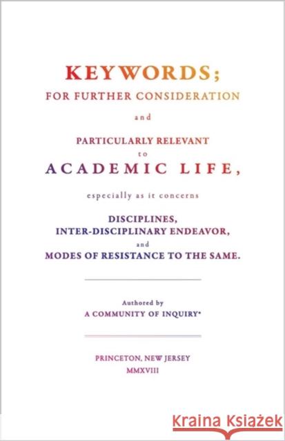 Keywords;: For Further Consideration and Particularly Relevant to Academic Life, &C. A. Community of Inquiry 9780691181837 Princeton University Press