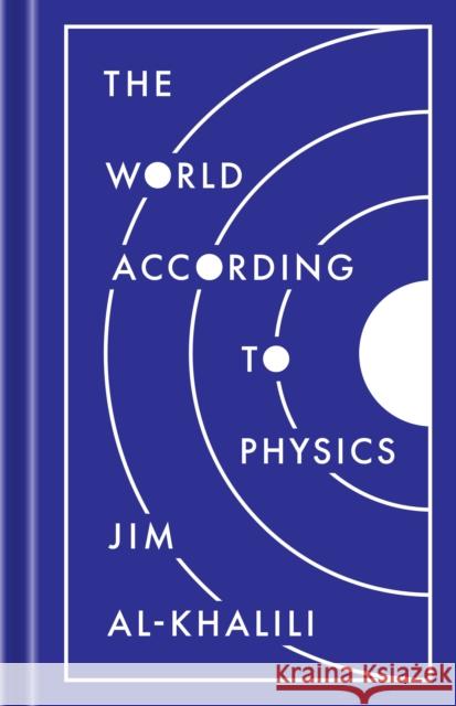 The World According to Physics Jim Al-Khalili 9780691182308 Princeton University Press