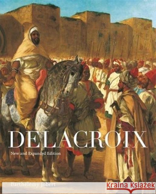 Delacroix: New and Expanded Edition Jobert, Barthélémy 9780691182360 Princeton University Press