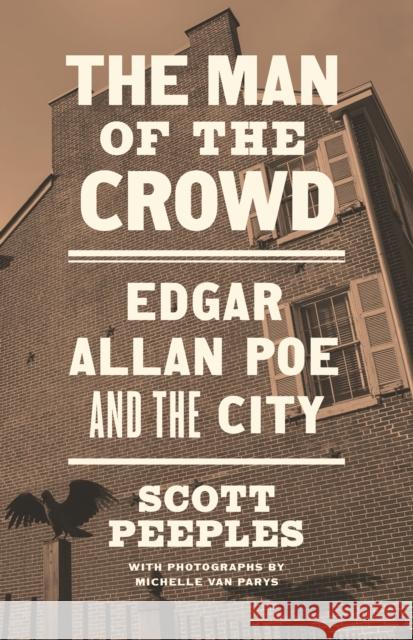 The Man of the Crowd: Edgar Allan Poe and the City Scott Peeples Michelle Va 9780691182407 Princeton University Press
