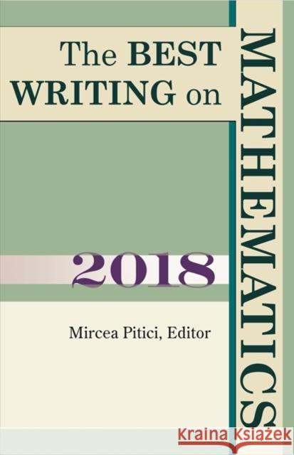 The Best Writing on Mathematics 2018 Mircea Pitici 9780691182766 Princeton University Press