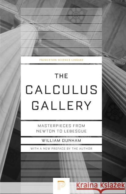 The Calculus Gallery: Masterpieces from Newton to Lebesgue Dunham, William 9780691182858 Princeton University Press