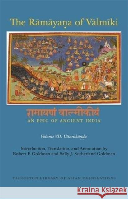 The Rāmāyaṇa of Vālmīki: An Epic of Ancient India, Volume VII: Uttarakāṇḍa Goldman, Robert P. 9780691182926