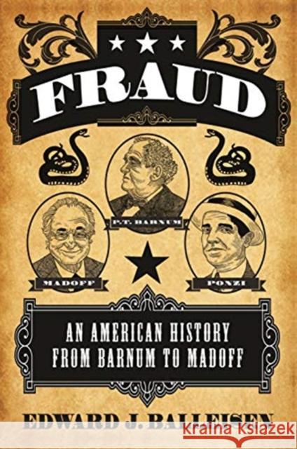 Fraud: An American History from Barnum to Madoff Edward Balleisen 9780691183077 Princeton University Press