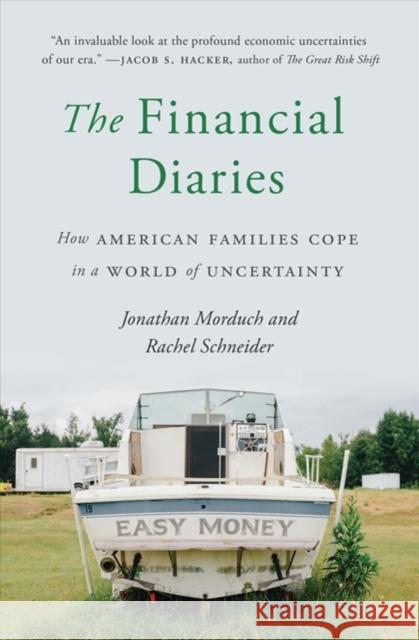 The Financial Diaries: How American Families Cope in a World of Uncertainty Jonathan Morduch Rachel Schneider 9780691183145 Princeton University Press