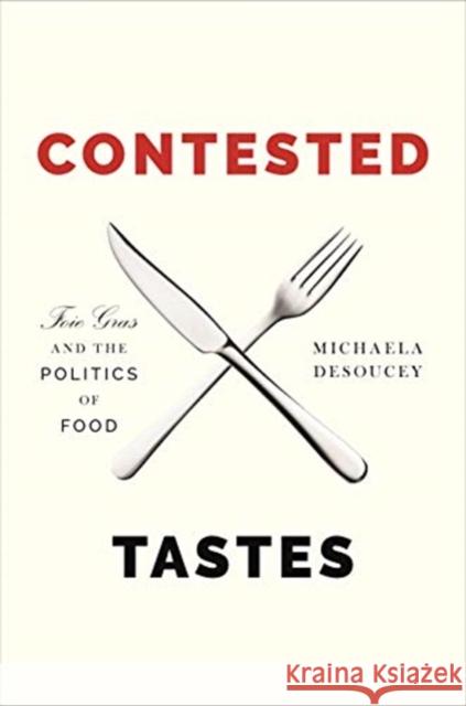 Contested Tastes: Foie Gras and the Politics of Food Michele Lamont Paul DiMaggio Robert Wuthnow 9780691183183 Princeton University Press