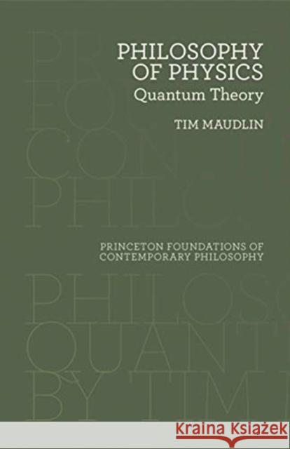 Philosophy of Physics: Quantum Theory Maudlin, Tim 9780691183527 Princeton University Press