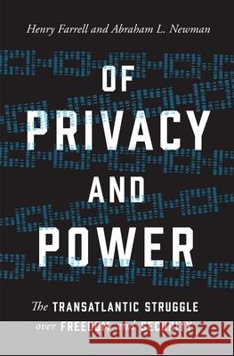 Of Privacy and Power: The Transatlantic Struggle Over Freedom and Security Henry Farrell Abraham L. Newman 9780691183640 Princeton University Press