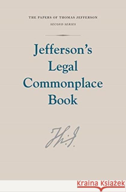 Jefferson's Legal Commonplace Book Thomas Jefferson David Thomas Konig Michael P. Zuckert 9780691187891