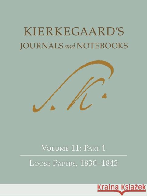 Kierkegaard's Journals and Notebooks, Volume 11, Part 1: Loose Papers, 1830-1843 Kierkegaard, Søren 9780691188799 Princeton University Press