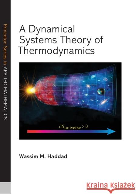 A Dynamical Systems Theory of Thermodynamics Wassim M. Haddad 9780691190143 Princeton University Press