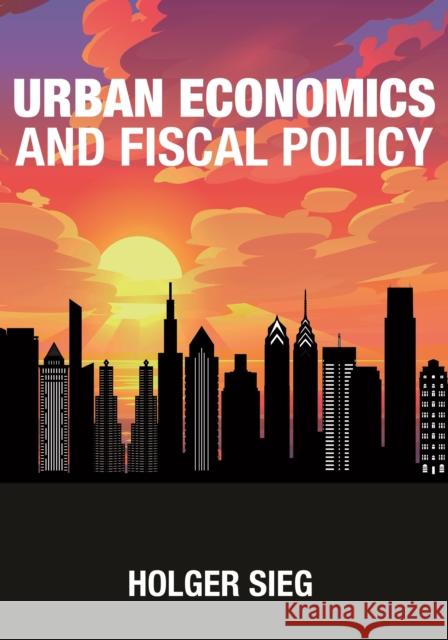 Urban Economics and Fiscal Policy Holger Sieg 9780691190846 Princeton University Press