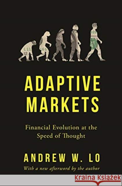 Adaptive Markets: Financial Evolution at the Speed of Thought Andrew W. Lo 9780691191362 Princeton University Press