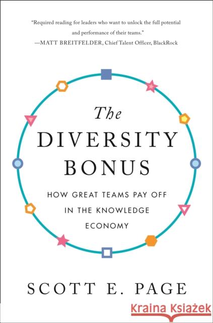 The Diversity Bonus: How Great Teams Pay Off in the Knowledge Economy Scott E. Page Earl Lewis Earl Lewis 9780691191539