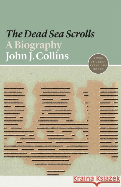 The Dead Sea Scrolls: A Biography John J. Collins 9780691191713 Princeton University Press
