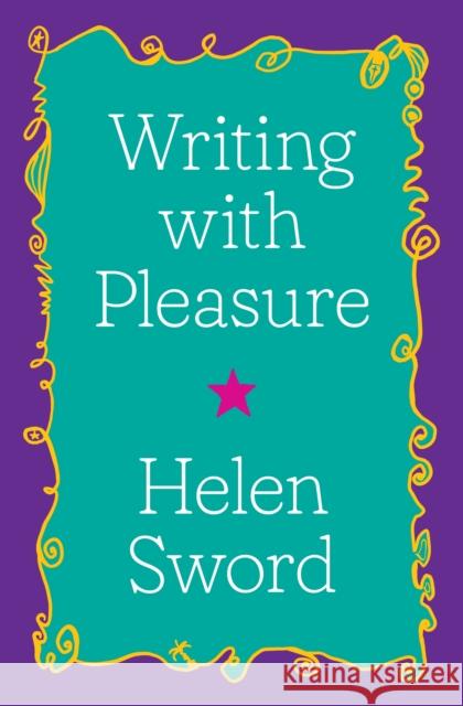 Writing with Pleasure Helen Sword 9780691191775