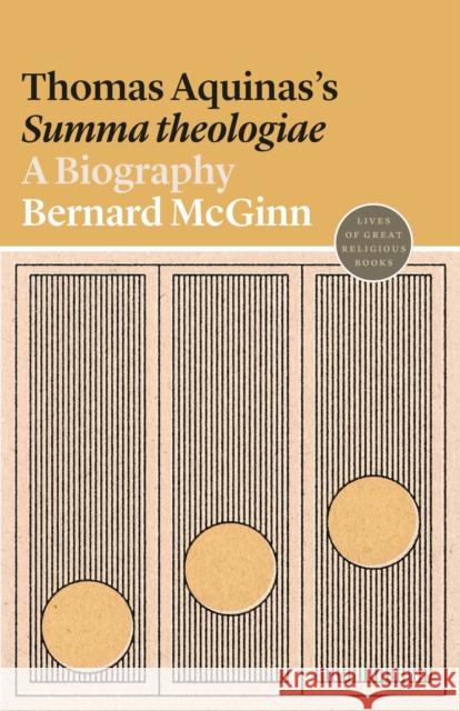 Thomas Aquinas's Summa Theologiae: A Biography Bernard McGinn 9780691191799 Princeton University Press