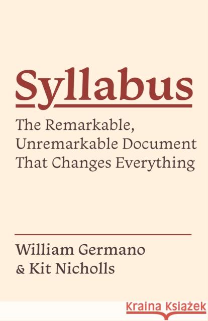 Syllabus: The Remarkable, Unremarkable Document That Changes Everything William Germano Kit Nicholls 9780691192208 Princeton University Press