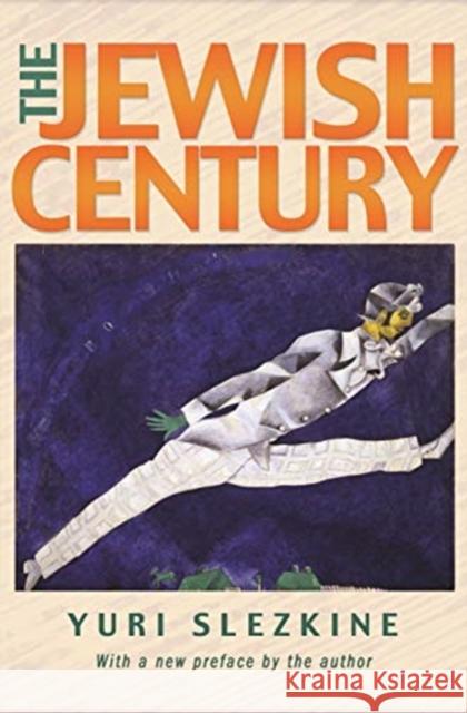 The Jewish Century, New Edition Yuri Slezkine Yuri Slezkine 9780691192826
