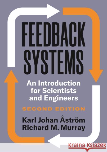 Feedback Systems: An Introduction for Scientists and Engineers, Second Edition  Richard M. Murray 9780691193984 Princeton University Press