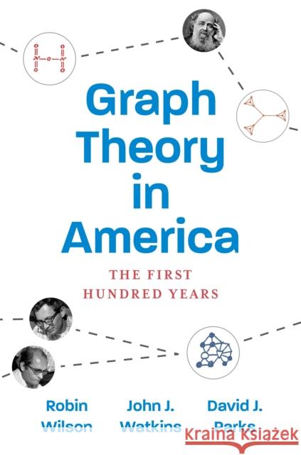 Graph Theory in America: The First Hundred Years Wilson, Robin 9780691194028