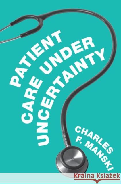 Patient Care Under Uncertainty Manski, Charles F. 9780691194738