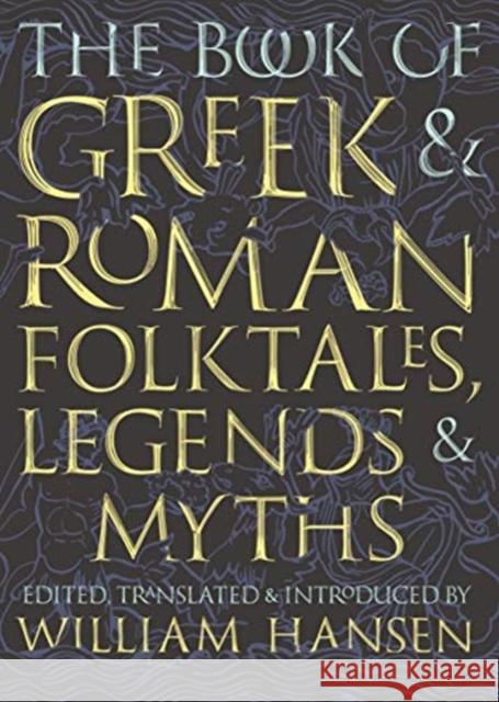 The Book of Greek and Roman Folktales, Legends, and Myths William Hansen William Hansen 9780691195926
