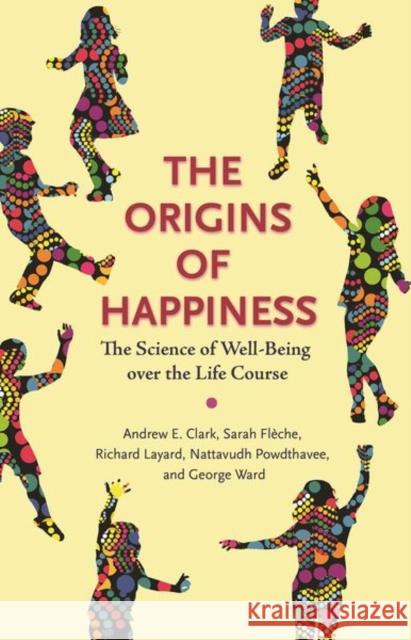 The Origins of Happiness: The Science of Well-Being Over the Life Course Clark, Andrew 9780691196336