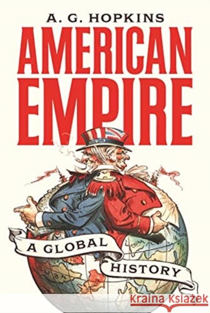 American Empire: A Global History A. G. Hopkins 9780691196879 Princeton University Press