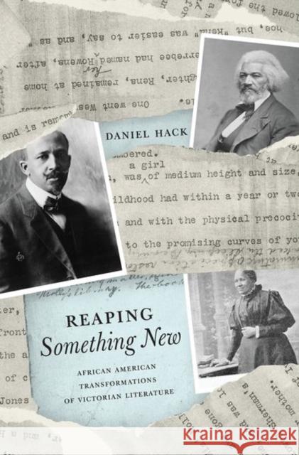Reaping Something New: African American Transformations of Victorian Literature Daniel Hack 9780691196930 Princeton University Press