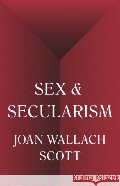 Sex and Secularism Joan Wallach Scott 9780691197227