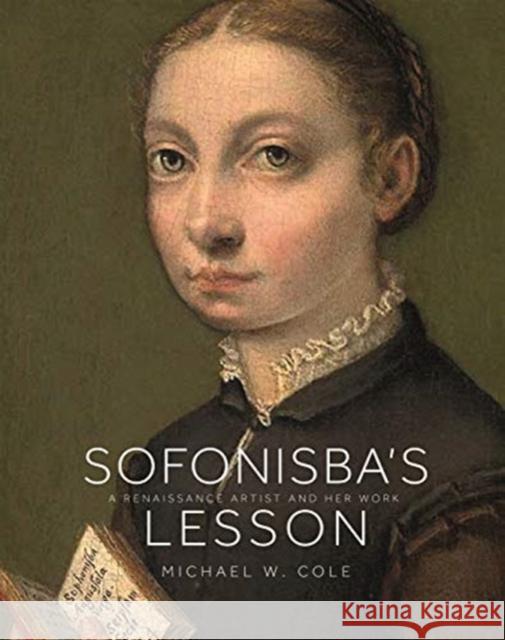 Sofonisba's Lesson: A Renaissance Artist and Her Work Michael Cole 9780691198323