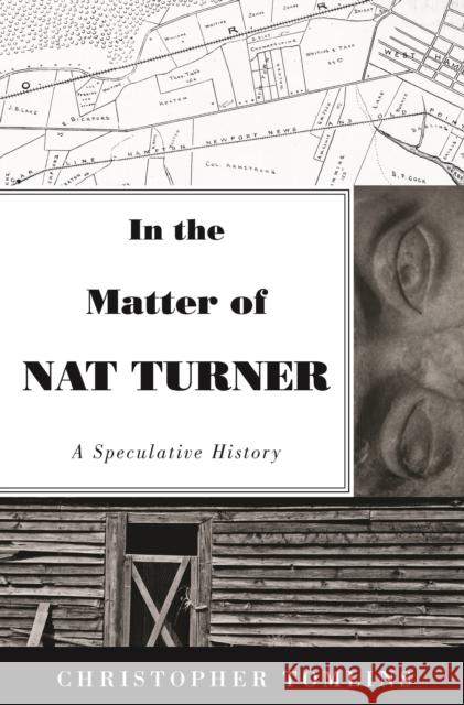 In the Matter of Nat Turner: A Speculative History Christopher Tomlins 9780691198668