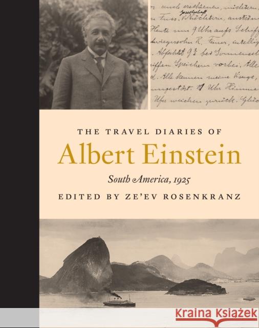 The Travel Diaries of Albert Einstein: South America, 1925 Albert Einstein Ze'ev Rosenkranz 9780691201023 Princeton University Press